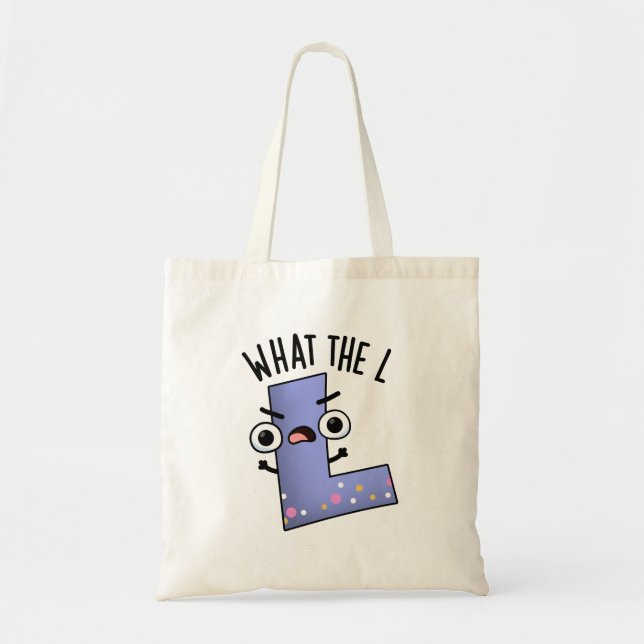 What The L Funny Letter L Pun  Tote Bag (Front)