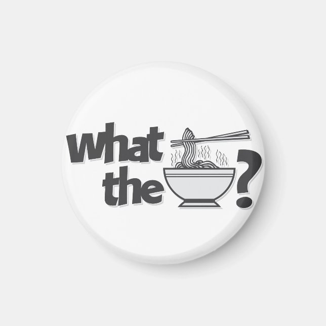 What the Pho? Magnet (Front)