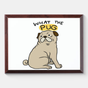 What The Pug Cute Fat Pug Award Plaque