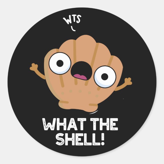 What The Shell Funny Sea Shell Pun Dark BG Classic Round Sticker (Front)