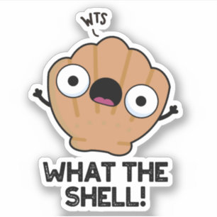 What The Shell Funny Sea Shell Pun  Sticker