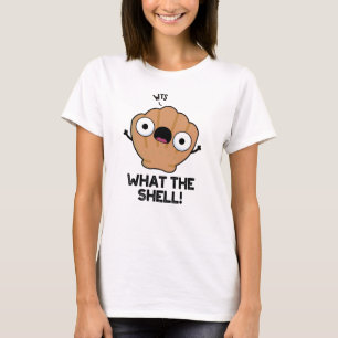 What The Shell Funny Sea Shell Pun  T-Shirt