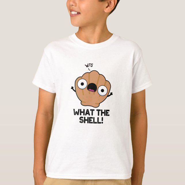 What The Shell Funny Sea Shell Pun  T-Shirt (Front)