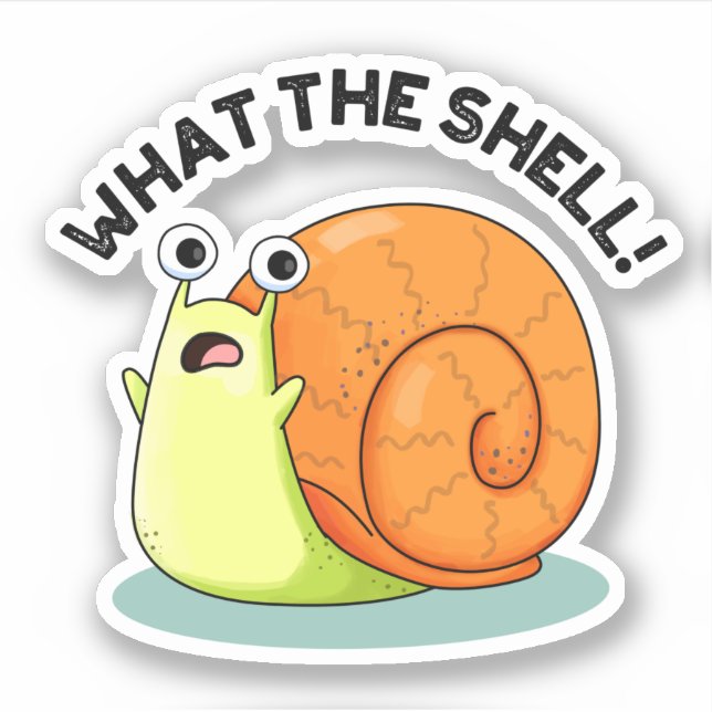 What The Shell Funny Snail Pun  Sticker (Front)