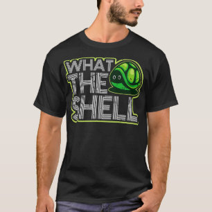 What The Shell Funny Turtle Lover Gift T-Shirt