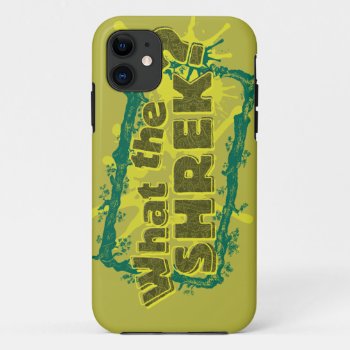 What The Shrek? Iphone 11 Case by ShrekStore at Zazzle