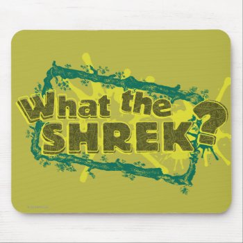 What The Shrek? Mouse Pad by ShrekStore at Zazzle