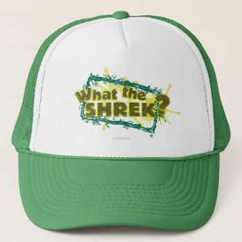 What The Shrek? Trucker Hat by ShrekStore at Zazzle