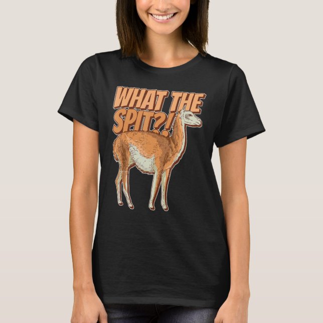 What The Spit Quote For A Guanaco T-Shirt (Front)