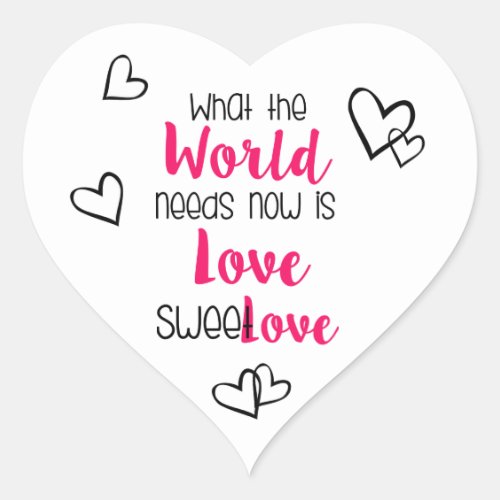 What The World Needs Now Is Love Sweet Love Design Heart Sticker