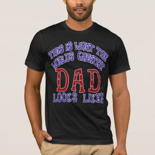 What the World's Greatest Dad Looks Like! T-Shirt