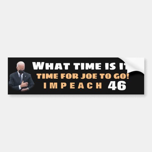 What Time Is It  Time To Impeach 46 Bumper Sticker