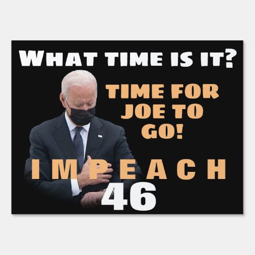 What Time Is It  Time To Impeach 46 Sign