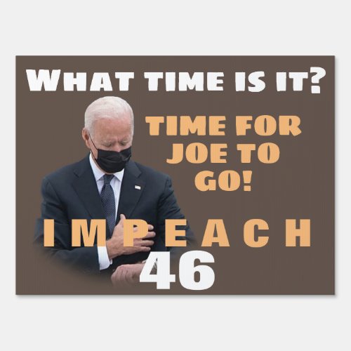 What Time Is It  Time To Impeach 46 Sign