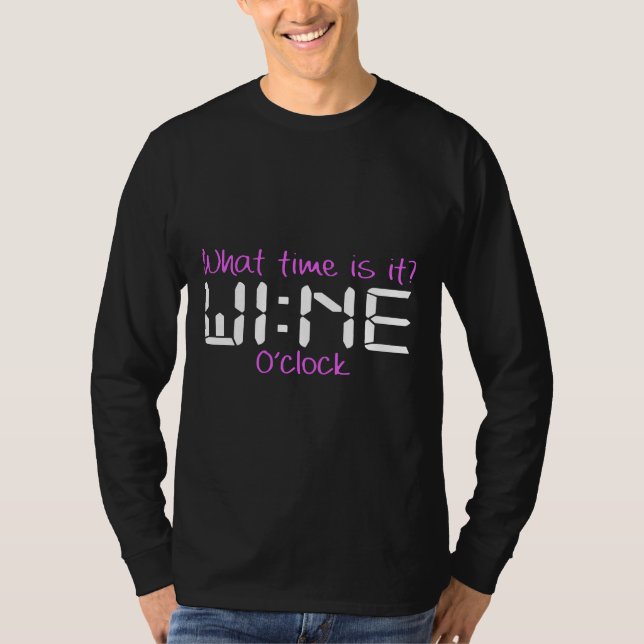 What Time Is It Wine Oclock Wine Time Wine T-Shirt (Front)