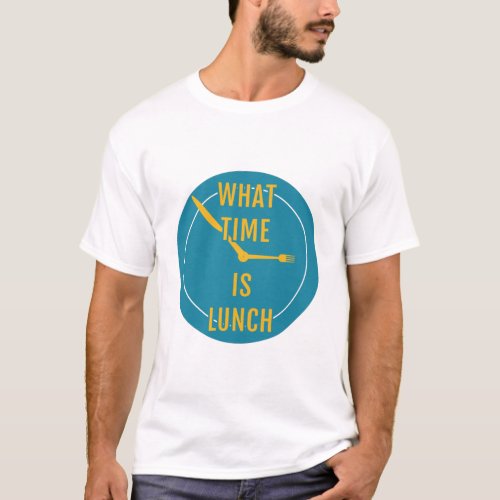 What Time is Lunch _ Dinnerware T_Shirt