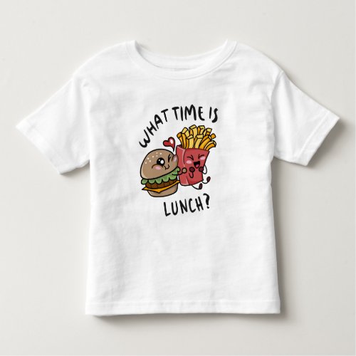 What time is lunch toddler t_shirt