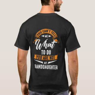 What To Do You Are Not My Granddaughter T-Shirt