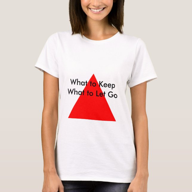 What to Keep What to Let Go The MUSEUM Zazzle Gift T-Shirt (Front)