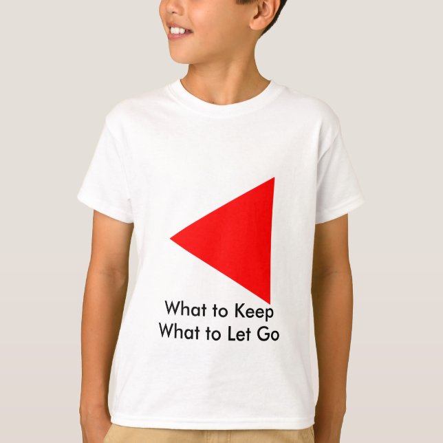 What to Keep What to Let Go The MUSEUM Zazzle Gift T-Shirt (Front)