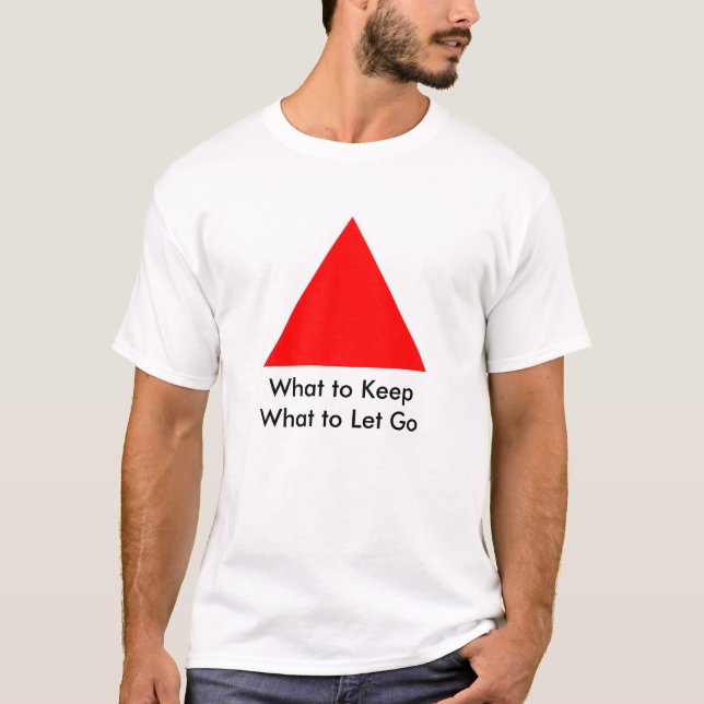 What to Keep What to Let Go The MUSEUM Zazzle Gift T-Shirt (Front)