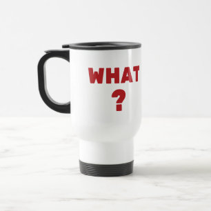 What ? travel mug