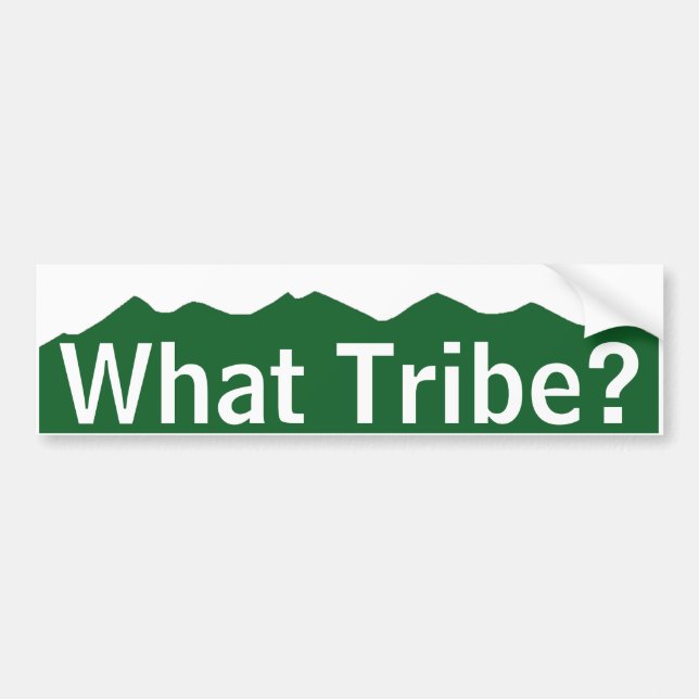 What Tribe? Bumper Sticker (Front)