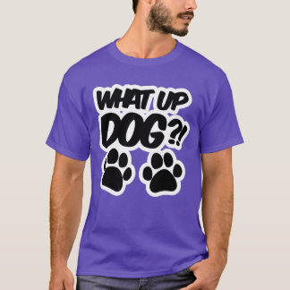 What Up Dog National Dog Day girl girl T-Shirt