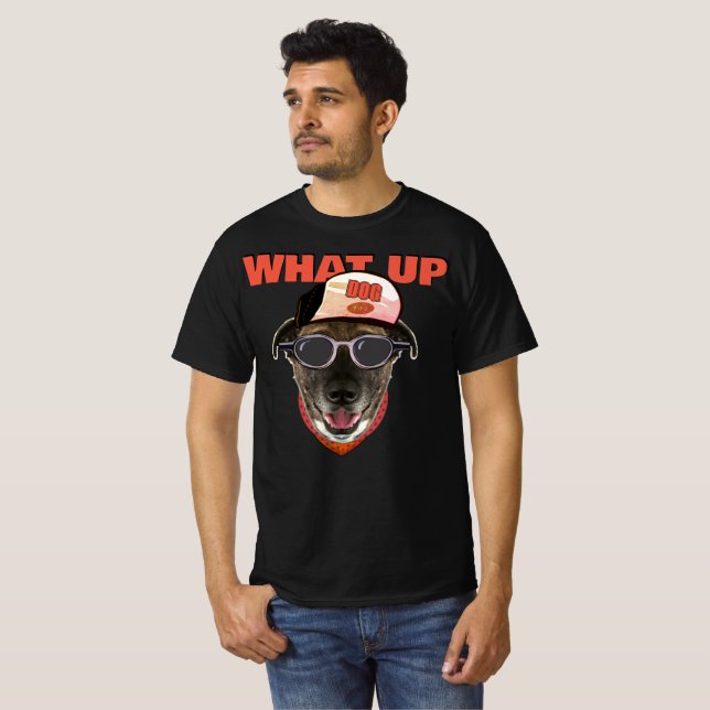 What up Dog T-Shirt (Front Full)