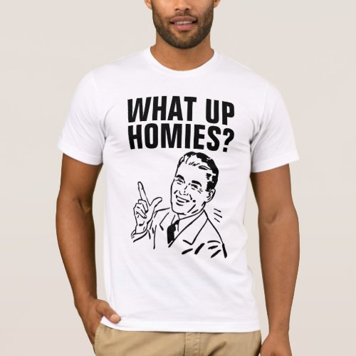 WHAT UP HOMIES MENS RETRO FUNNY T_SHIRTS