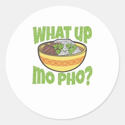 What Up Mo Pho Vietnamese Soup Classic Round Sticker