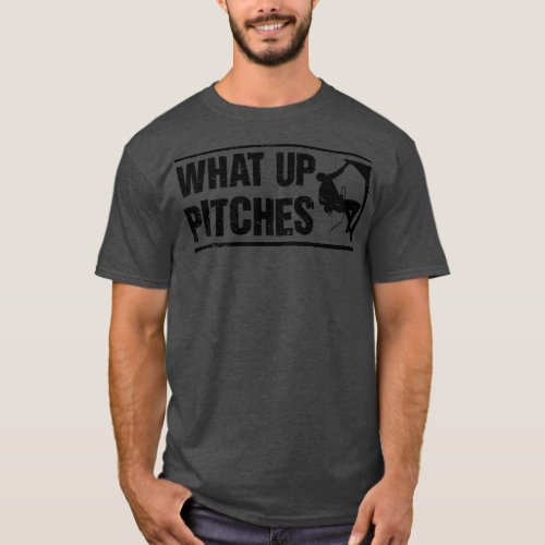 What Up Pitches Climbing Bouldering Rock Climber B T_Shirt