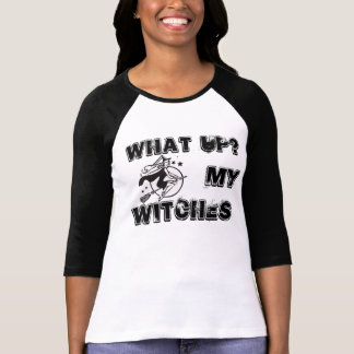 what up witches???? T-Shirt