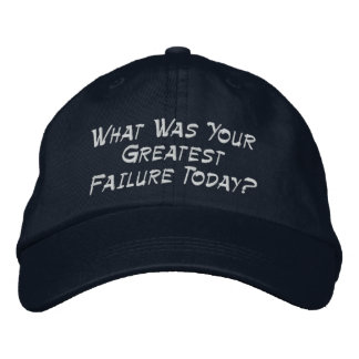 What Was Your Greatest Failure Today? Embroidered Baseball Hat