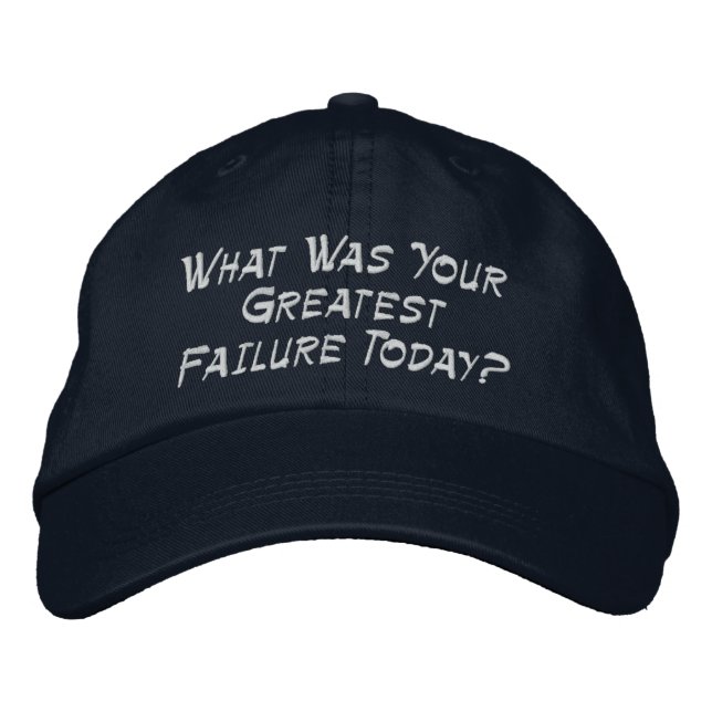 What Was Your Greatest Failure Today? Embroidered Baseball Hat (Front)