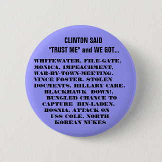 WHAT WE GOT WITH THE CLINTONS! PINBACK BUTTON