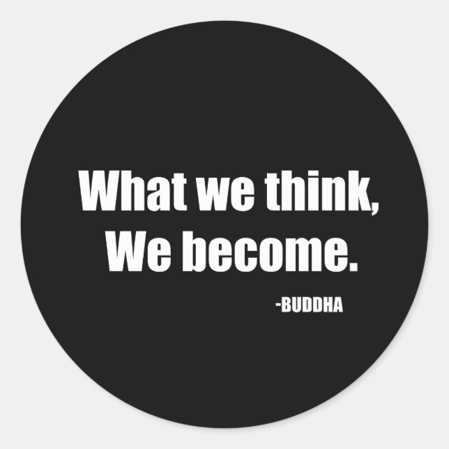 What we think we become. Buddha Classic Round Sticker (Front)