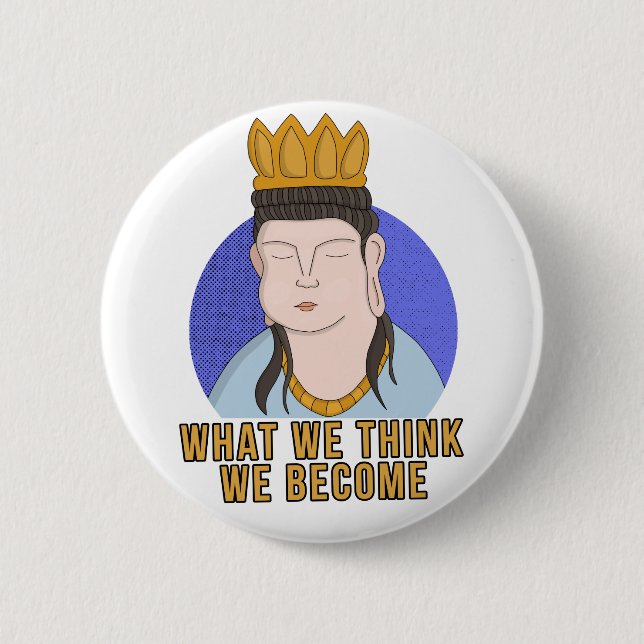 What We Think We Become Button (Front)