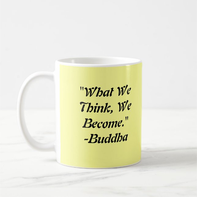 "What We Think, We Become." Coffee Mug (Left)