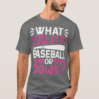 What Will It Be Baseball Or Bows Gender Reveal  T-Shirt