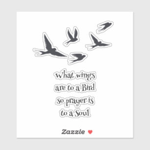 What Wings are to a Bird Prayer is to a Soul Sticker