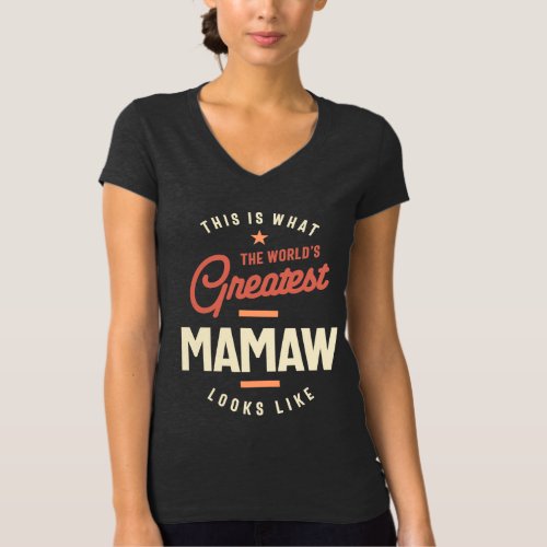What Worlds Greatest Mamaw Looks Like T_Shirt