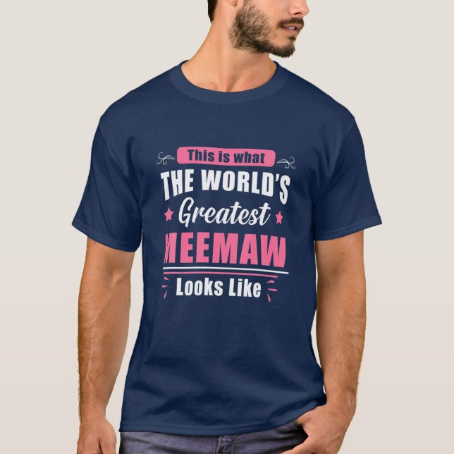 What World's Greatest Meemaw Looks Like Mothers Da T-Shirt (Front)