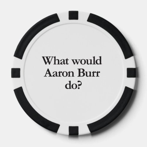 what would aaron burr do poker chips