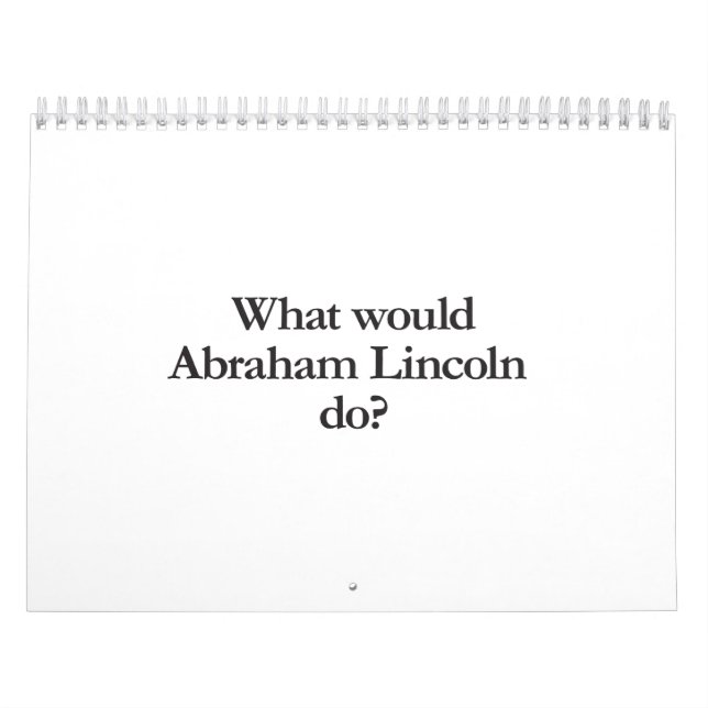 what would abraham lincoln do calendar (Cover)