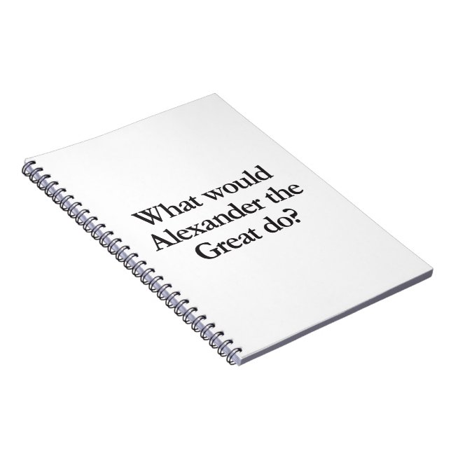 what would alexander the great do notebook (Right Side)