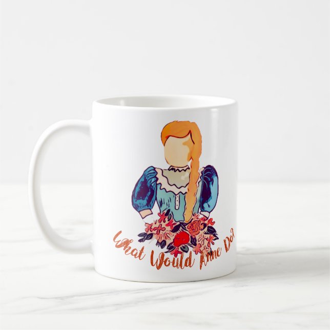 What Would Anne Shirley Do? Anne of Green Gables Coffee Mug (Left)