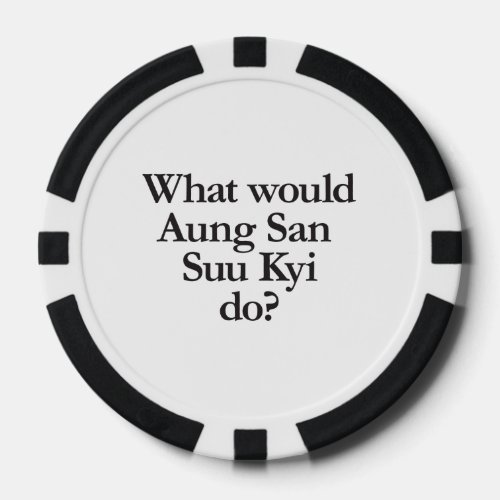 what would aung san suu kyi do poker chips