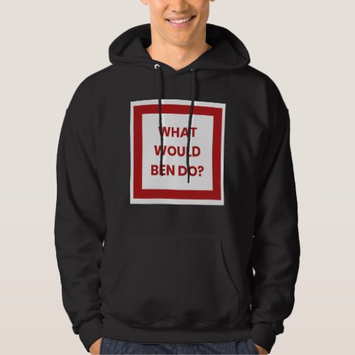 What would Ben do  Hoodie
