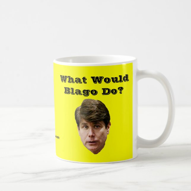 What Would Blago Do? Coffee Mug (Right)